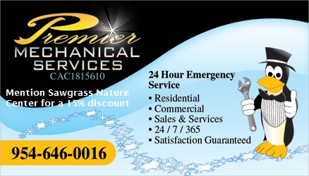 Mention Sawgrass Nature Center for a 15% discount on your next service call to Premier Mechanical Services!